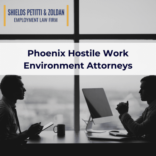 Phoenix hostile work environment lawyers